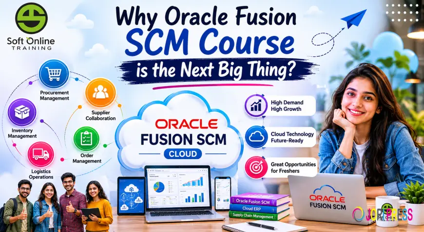 Why Oracle Fusion SCM Course is the Next Big Thing?