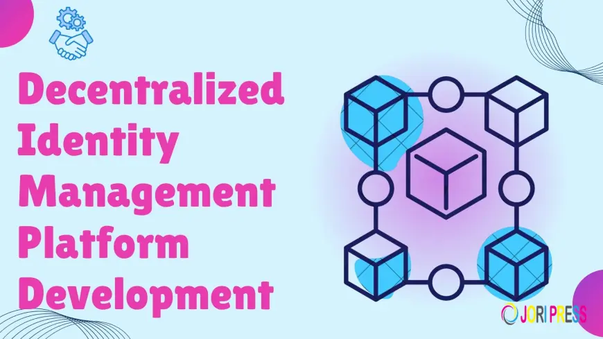 How Does Decentralized Identity Management Platform Development Solve Modern Security Challenges?