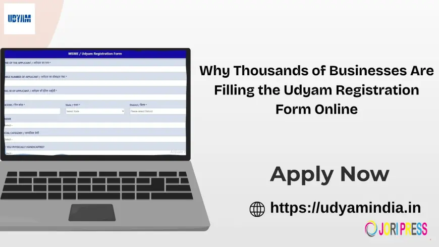 Why Thousands of Businesses Are Filling the Udyam Registration Form Online