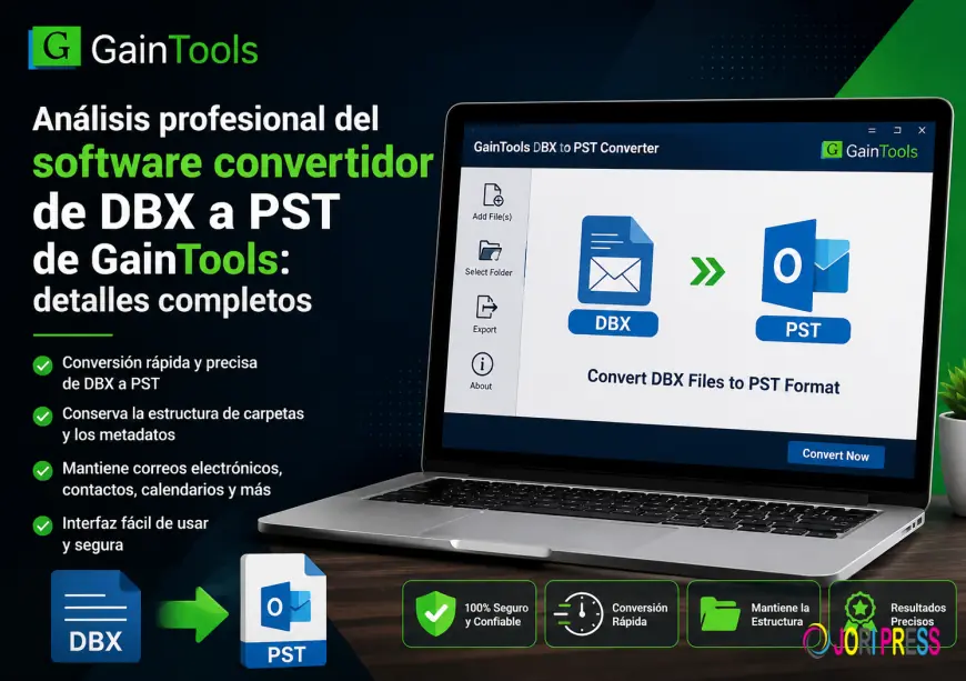 Análisis profesional del software convertidor de DBX a PST de GainTools: detalles completos.