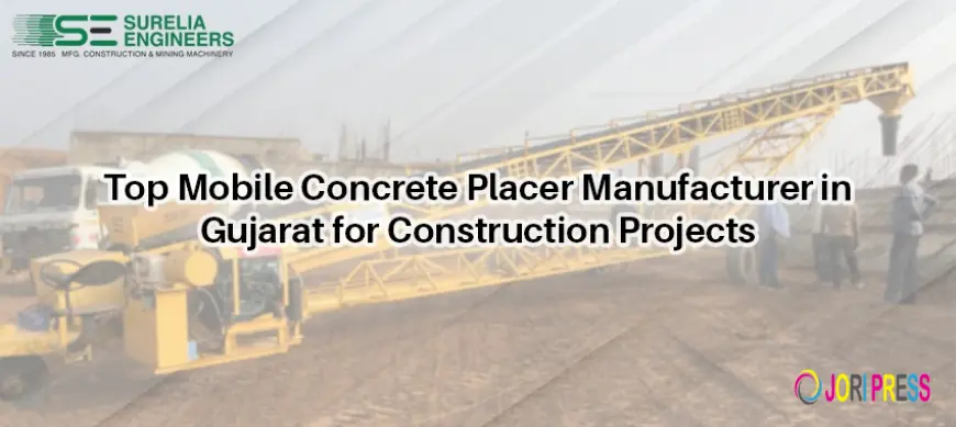 Top Mobile Concrete Placer Manufacturer in Gujarat for Construction Projects