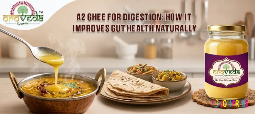 A2 Ghee for Digestion: How It Improves Gut Health Naturally