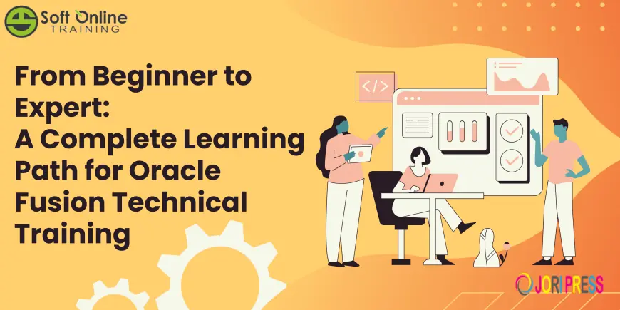 From Beginner to Expert: A Complete Learning Path for Oracle Fusion Technical Training