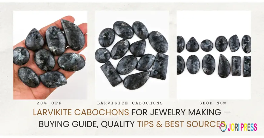 Larvikite Cabochons for Jewelry Making — Buying Guide, Quality Tips & Best Sources