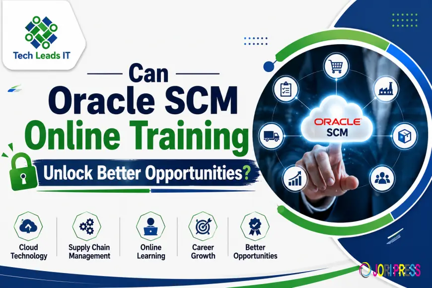Can Oracle SCM Online Training Unlock Better Opportunities?