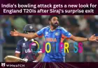India's bowling attack gets a new look for England T20Is after Siraj's surprise exit