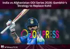 India vs Afghanistan ODI Series: How Gambhir Plans to Fill Kohli's Spot