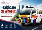 Healthcare on Wheels: Exploring the Benefits of the Tata Magic Ambulance