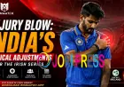 Squad Shake-up: India Faces Challenges Ahead of Ireland Tour