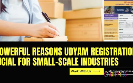 7 Powerful Reasons Udyam Registration Is Crucial for Small-Scale Industries