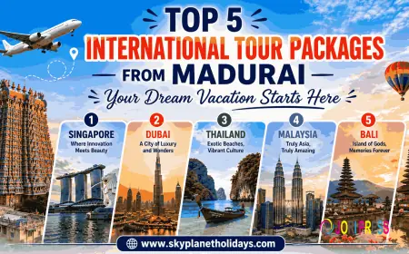 Top 5 International Tour Packages from Madurai — Your Dream Vacation Starts Here