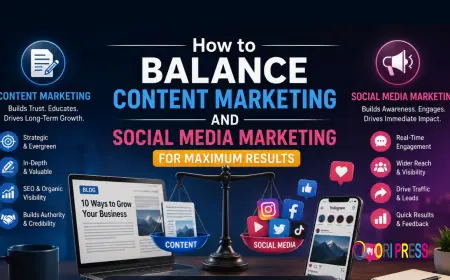 How to Balance Content Marketing and Social Media Marketing for Maximum Results