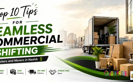 Top 10 Tips for Seamless Commercial Shifting | Packers and Movers in Nashik