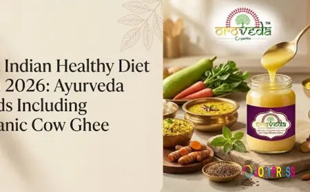 Best Indian Healthy Diet Plan 2026: Ayurveda Foods Including Organic Cow Ghee