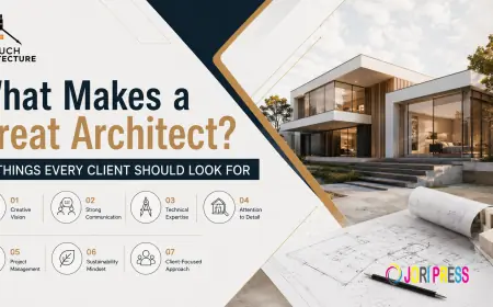What Makes a Great Architect? 7 Things Every Client Should Look For
