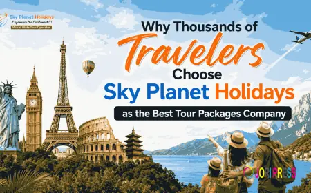 Why Thousands of Travelers Choose Sky Planet Holidays as the Best Tour Packages Company