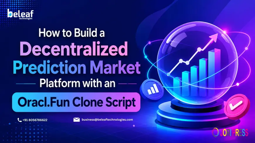 How to Build a Decentralized Prediction Market Platform with an Oracl.Fun Clone Script