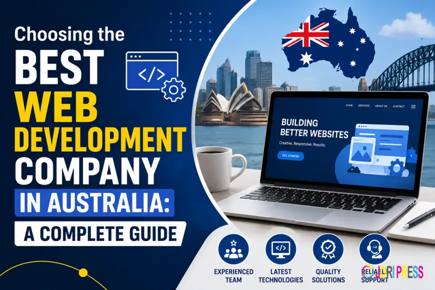 Choosing the Best Web Development Company in Australia: A Complete Guide