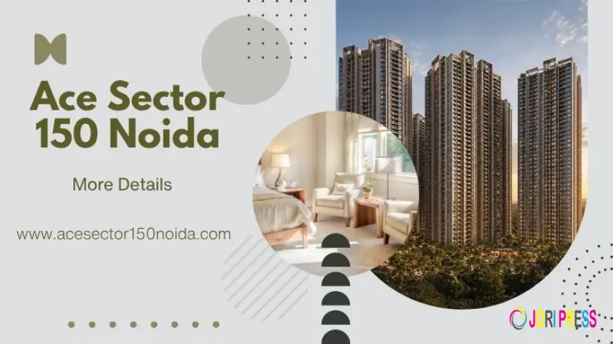 Ace Sector 150 Noida | Premium Address for Comfortable Living