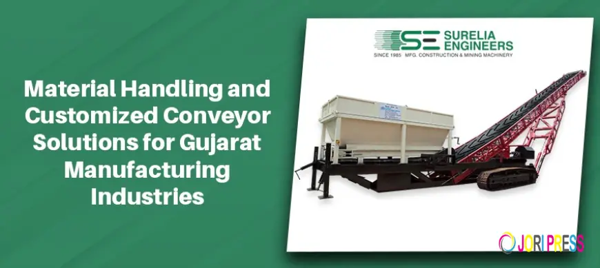 Material Handling and Customized Conveyor Solutions for Gujarat Manufacturing Industries