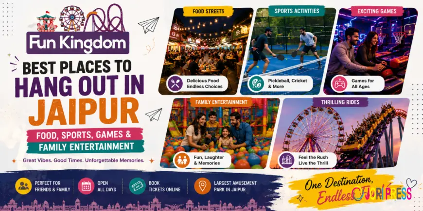 Top Hangout Spots in Jaipur for Food, Fun, Sports & Family Activities