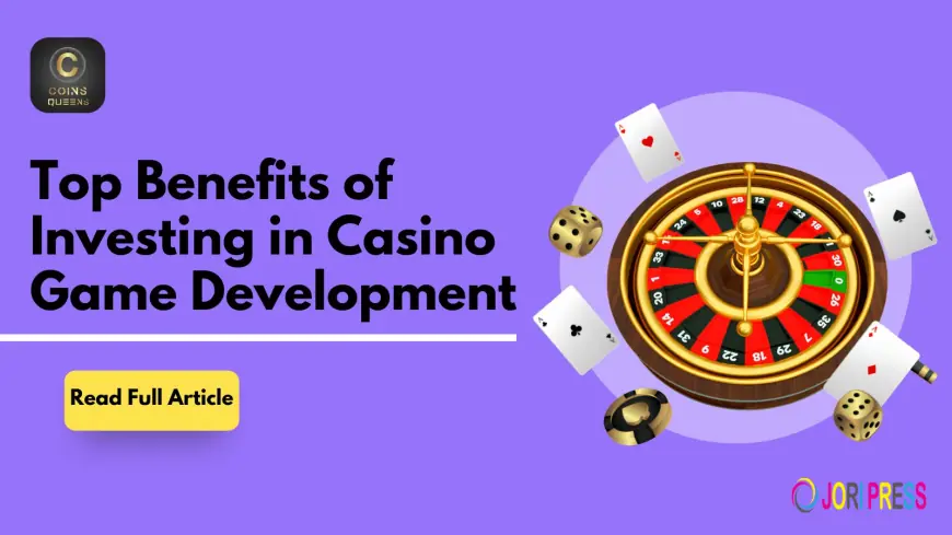 Top Benefits of Investing in Casino Game Development