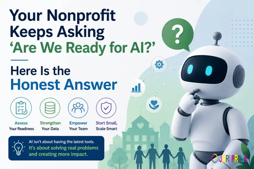 Your Nonprofit Keeps Asking 'Are We Ready for AI?' Here Is the Honest Answer