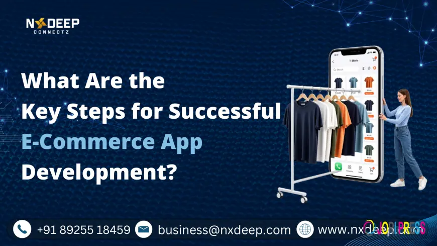 What Are the Key Steps for Successful E-Commerce App Development?
