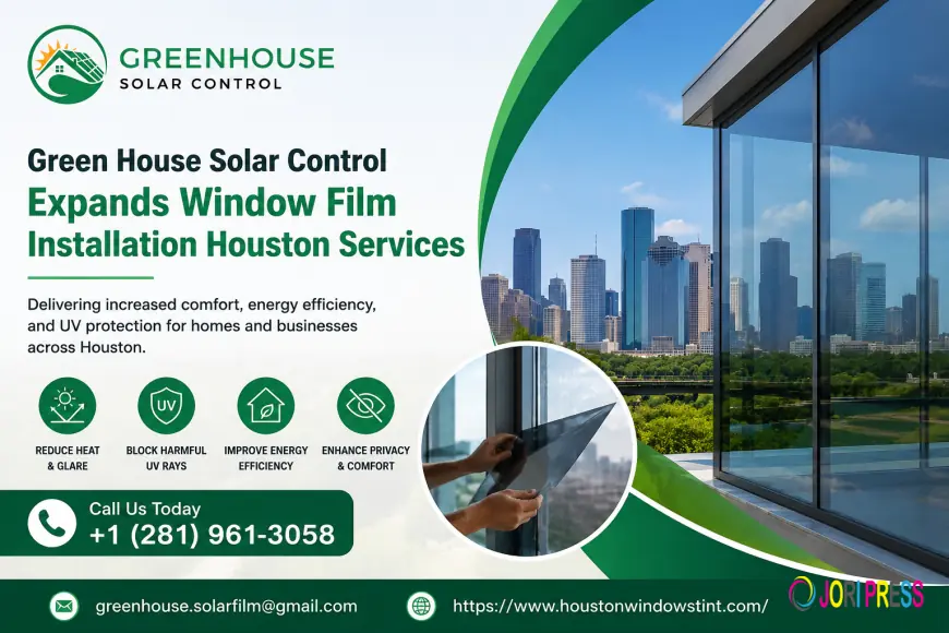 Green House Solar Control Expands Window Film Installation Houston Services