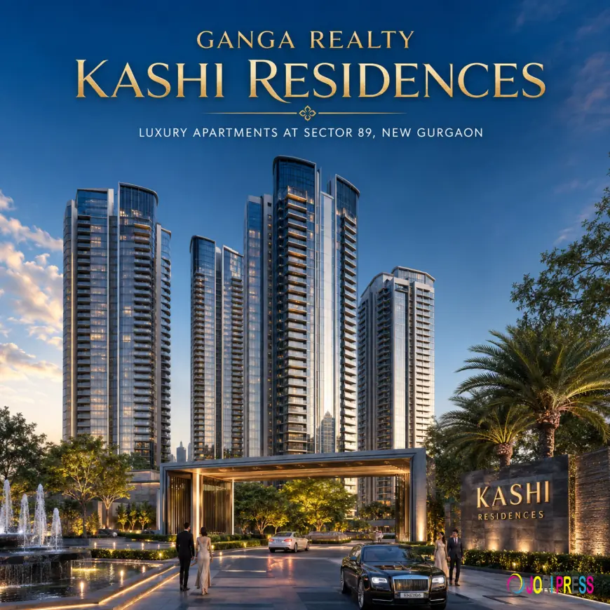 Why Ganga Realty Kashi Residences Is the Most Talked-About Luxury Launch in New Gurgaon