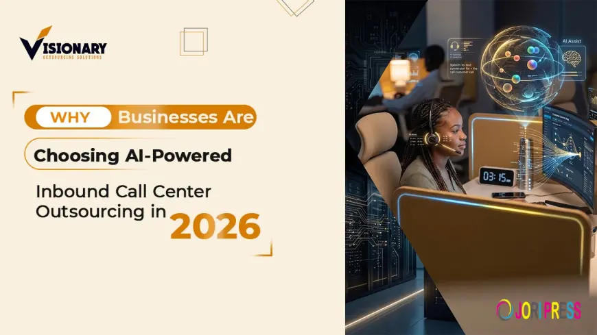 Why Businesses Are Choosing AI-Powered Inbound Call Center Outsourcing in 2026