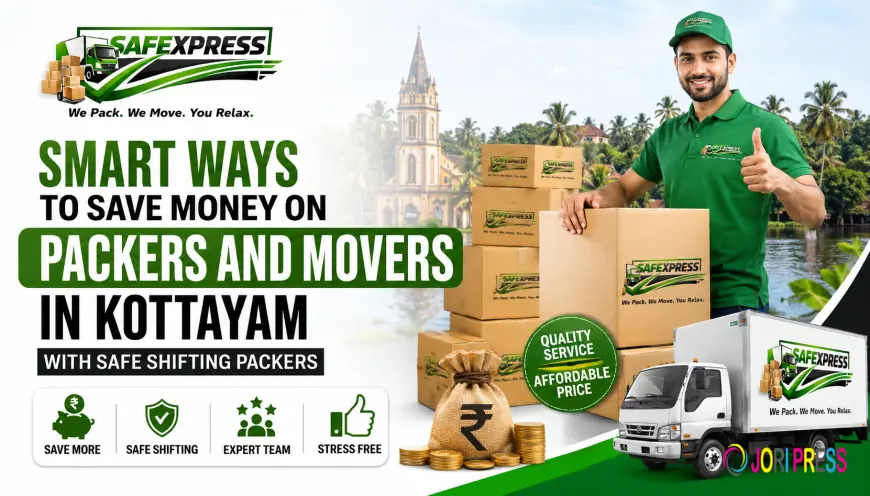 Smart Ways to Save Money on Packers and Movers in Kottayam with Safe Shifting Packers