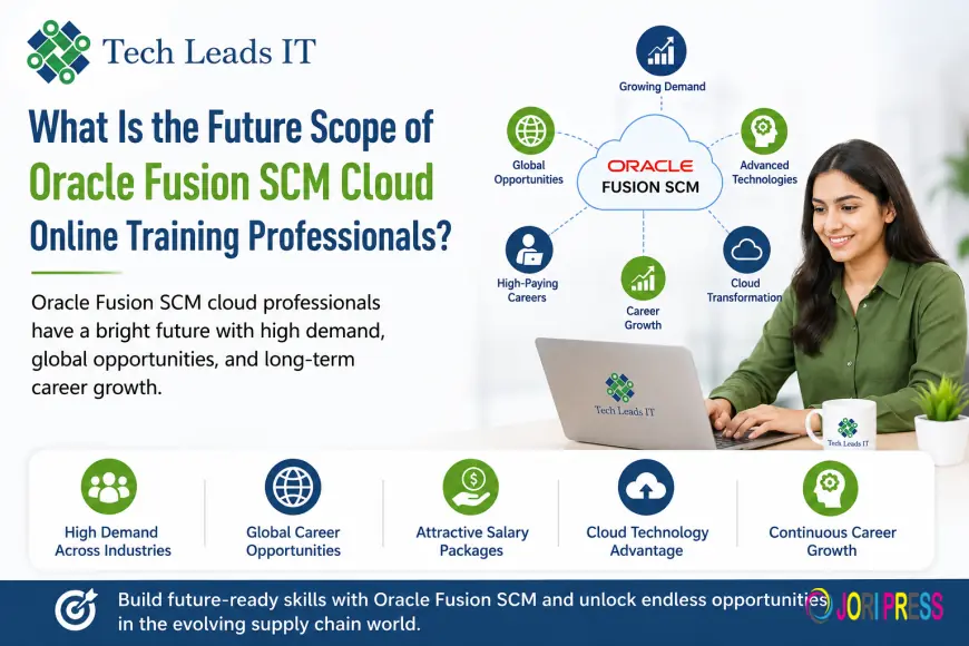 What Is the Future Scope of Oracle Fusion SCM Cloud Online Training Professionals?