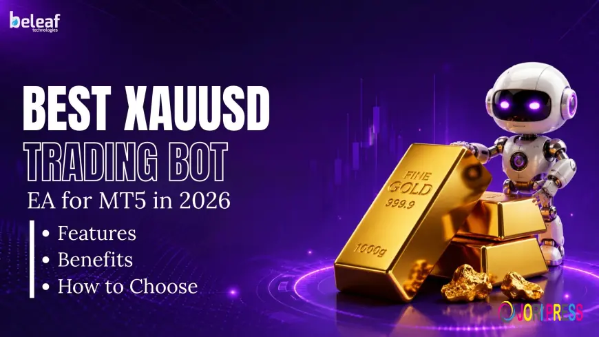 Best XAUUSD Trading Bot EA for MT5 in 2026: Features, Benefits, and How to Choose