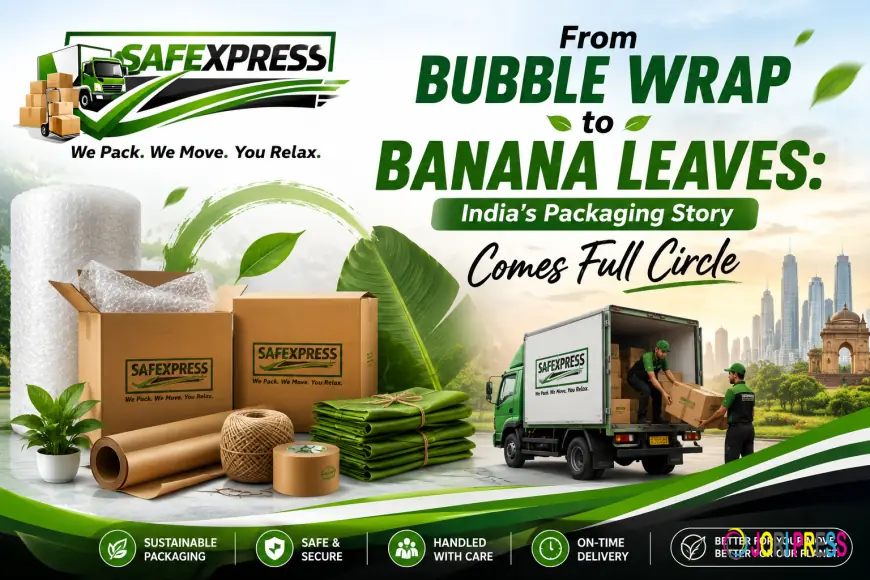 From bubble wrap to banana leaves: India’s packaging story comes full circle