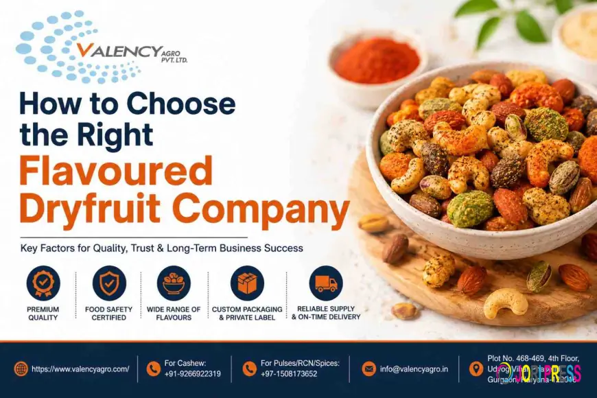 How to Choose the Right Flavoured Dryfruit Company