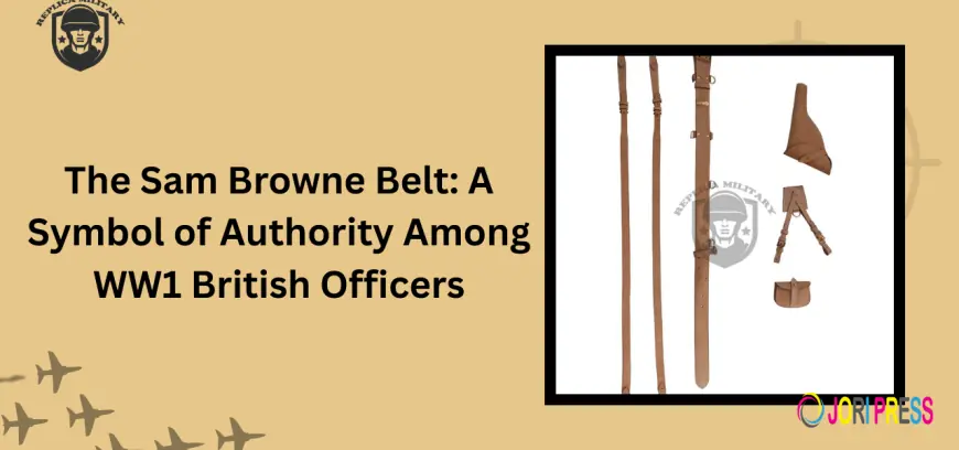 The Mark of an Officer: The History and Legacy of the Sam Browne Belt