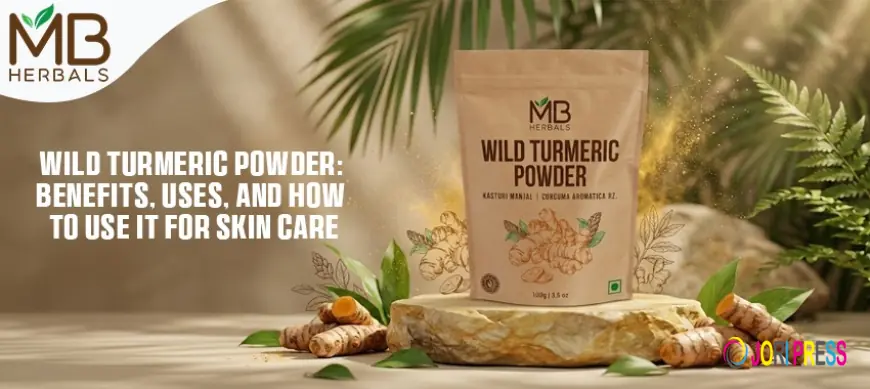 Wild Turmeric Powder: Benefits, Uses, and How to Use It for Skin Care