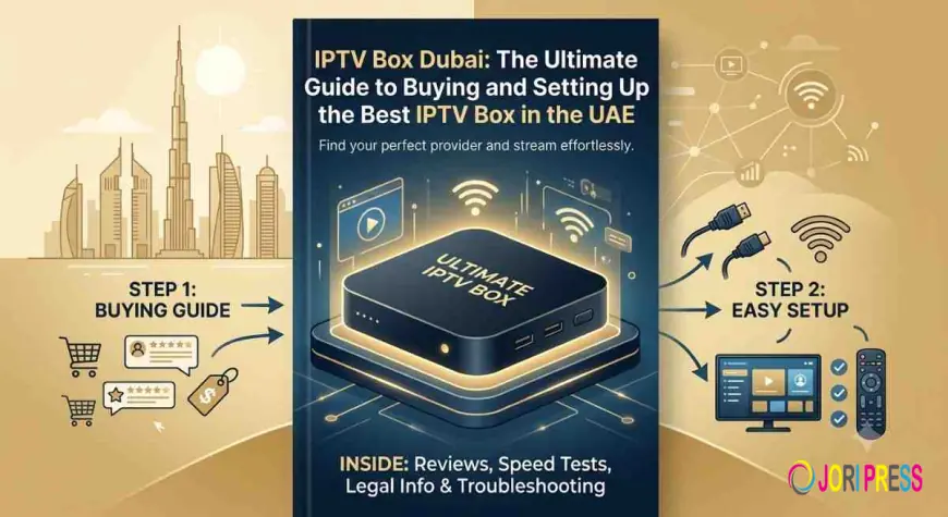 IPTV Box Dubai The Ultimate Guide to Buying and Setting Up the Best IPTV Box in the UAE