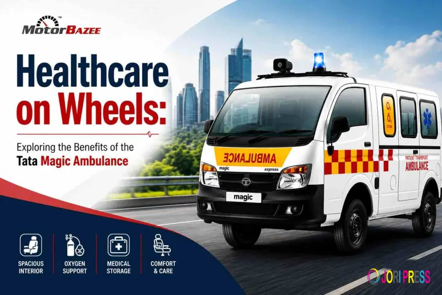 Healthcare on Wheels: Exploring the Benefits of the Tata Magic Ambulance
