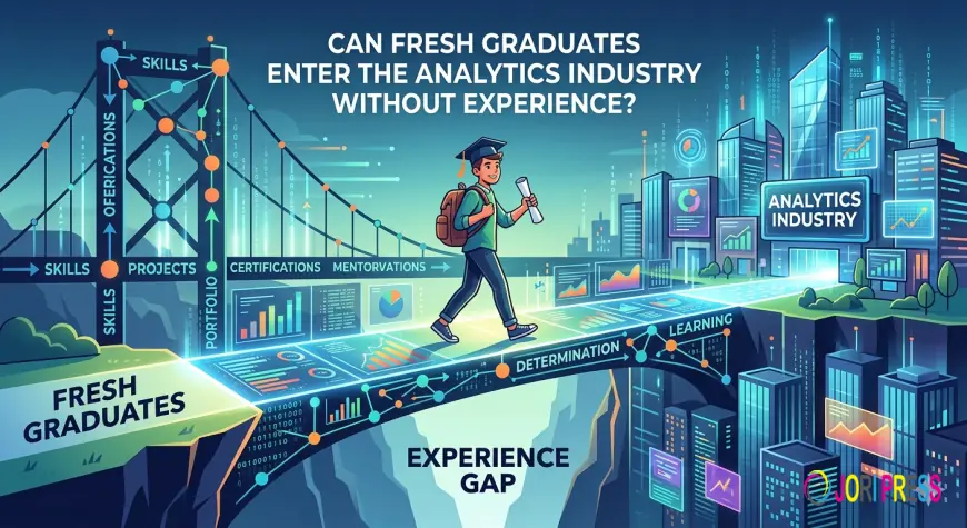 Can Fresh Graduates Enter the Analytics Industry Without Experience?