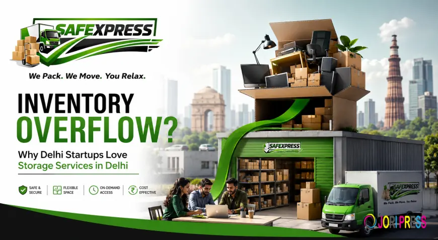 Inventory Overflow? Why Delhi Startups Love Storage Services in Delhi
