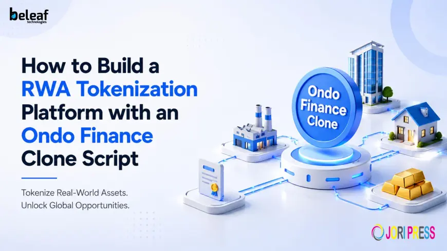 How to Build a RWA Tokenization Platform with an Ondo Finance Clone Script