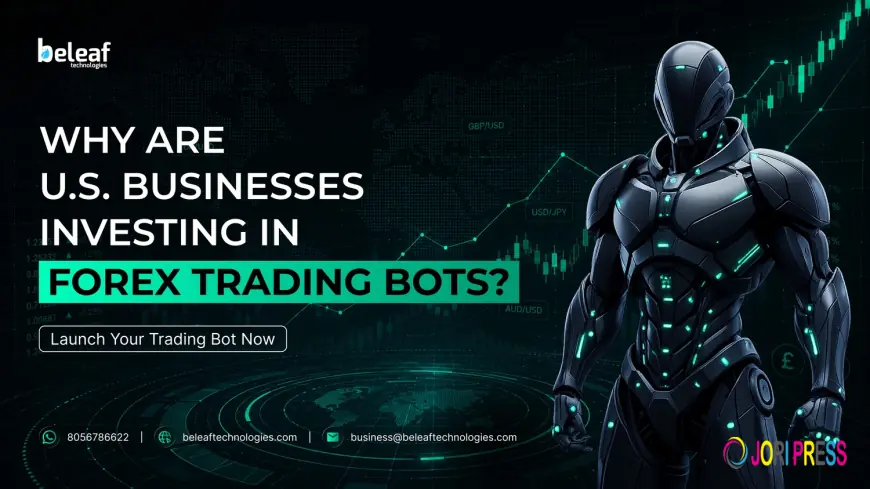 Why Are U.S. Businesses Investing in Forex Trading Bots?