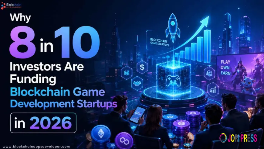 Why 8 in 10 Investors Are Funding Blockchain Game Development Startups in 2026