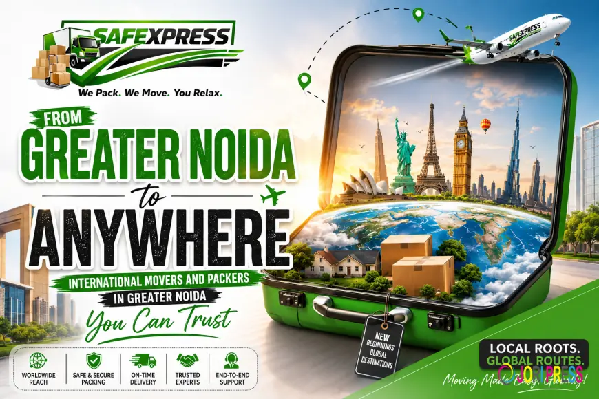 From Greater Noida to Anywhere: International Movers and Packers in Greater Noida You Can Trust