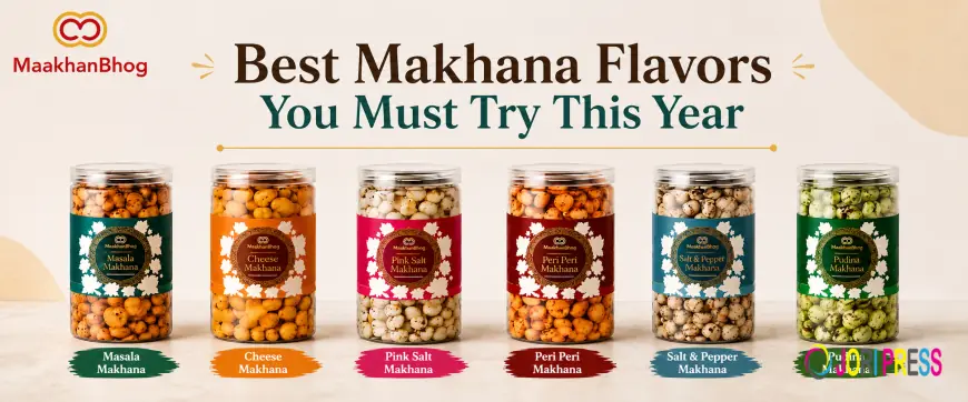 5 Best Makhana Flavors You Must Try This Year