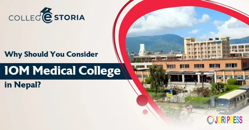 Why Should You Consider IOM Medical College in Nepal?