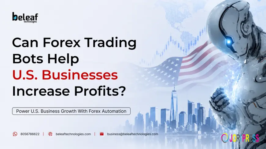 Can Forex Trading Bots Help U.S. Businesses Increase Profits?