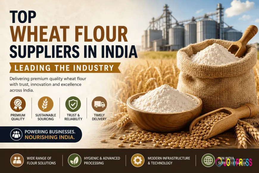 Top Wheat Flour Suppliers in India for Reliable Supply Chains